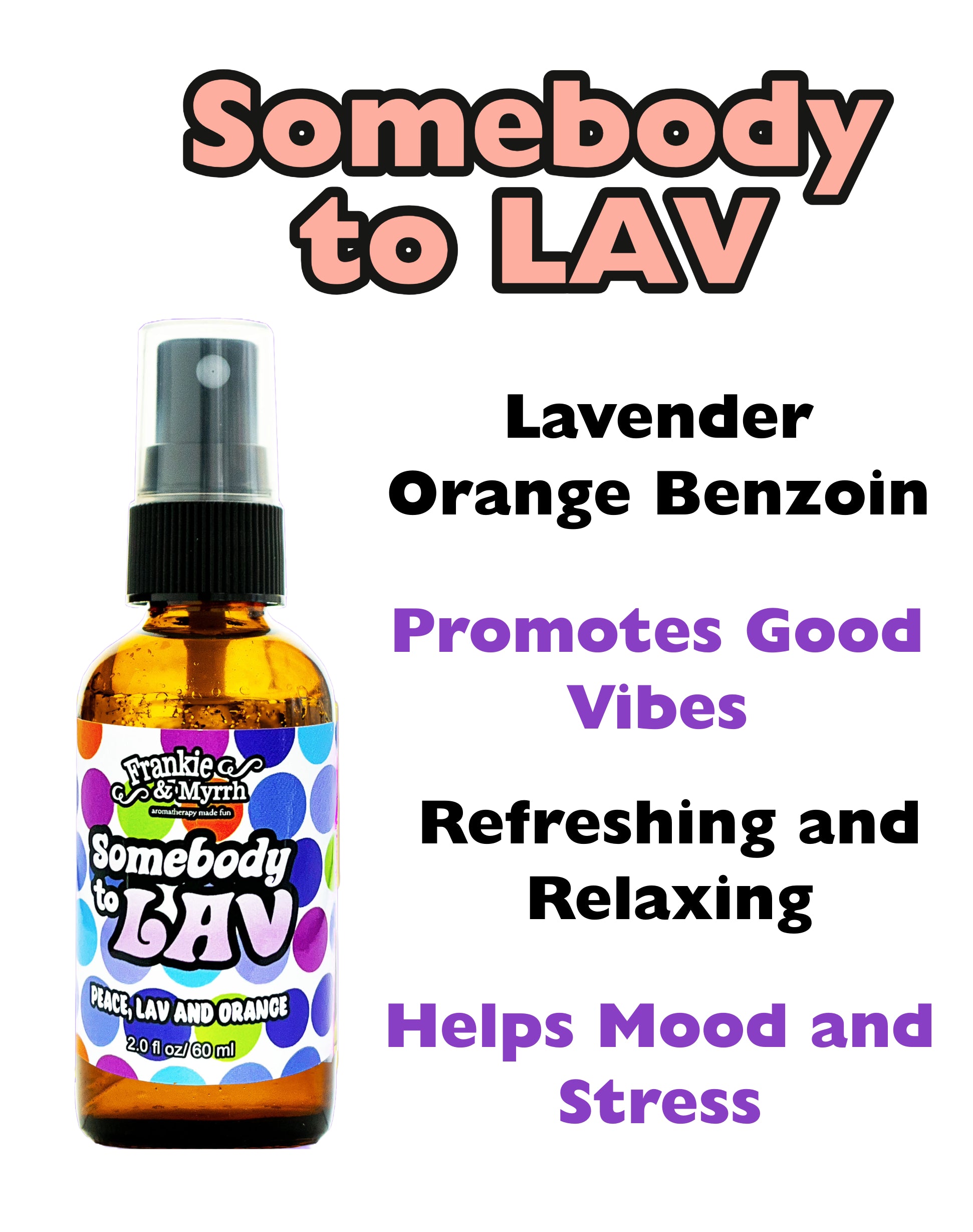 Somebody to Lav Aromatherapy Spray smells like Lavender and Orange used for Relaxation, Stress Releif, and Anxiety