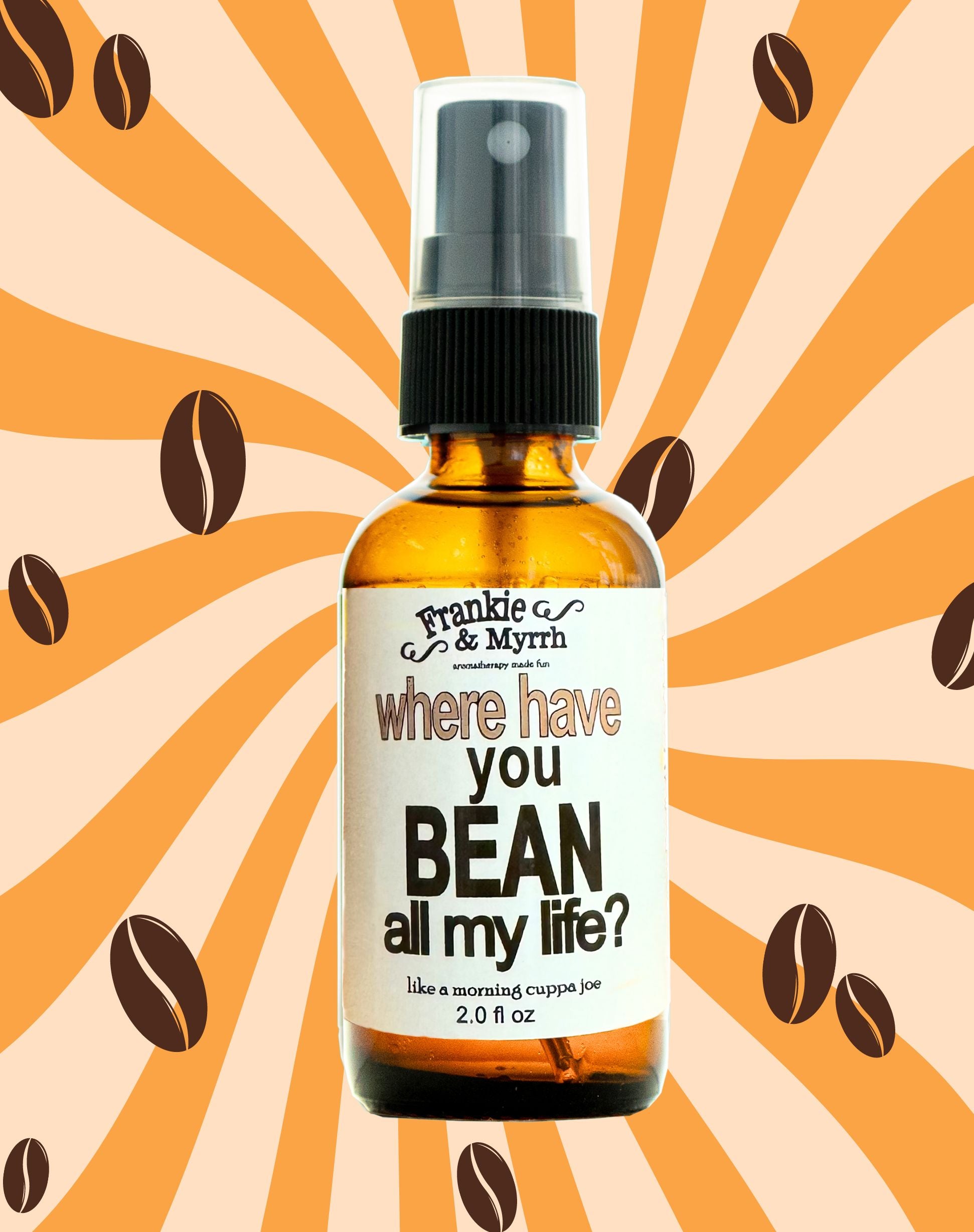 Where Have You Bean Aromatherapy spray smells like Coffee used for Relaxation, Stress Releif, and Anxiety