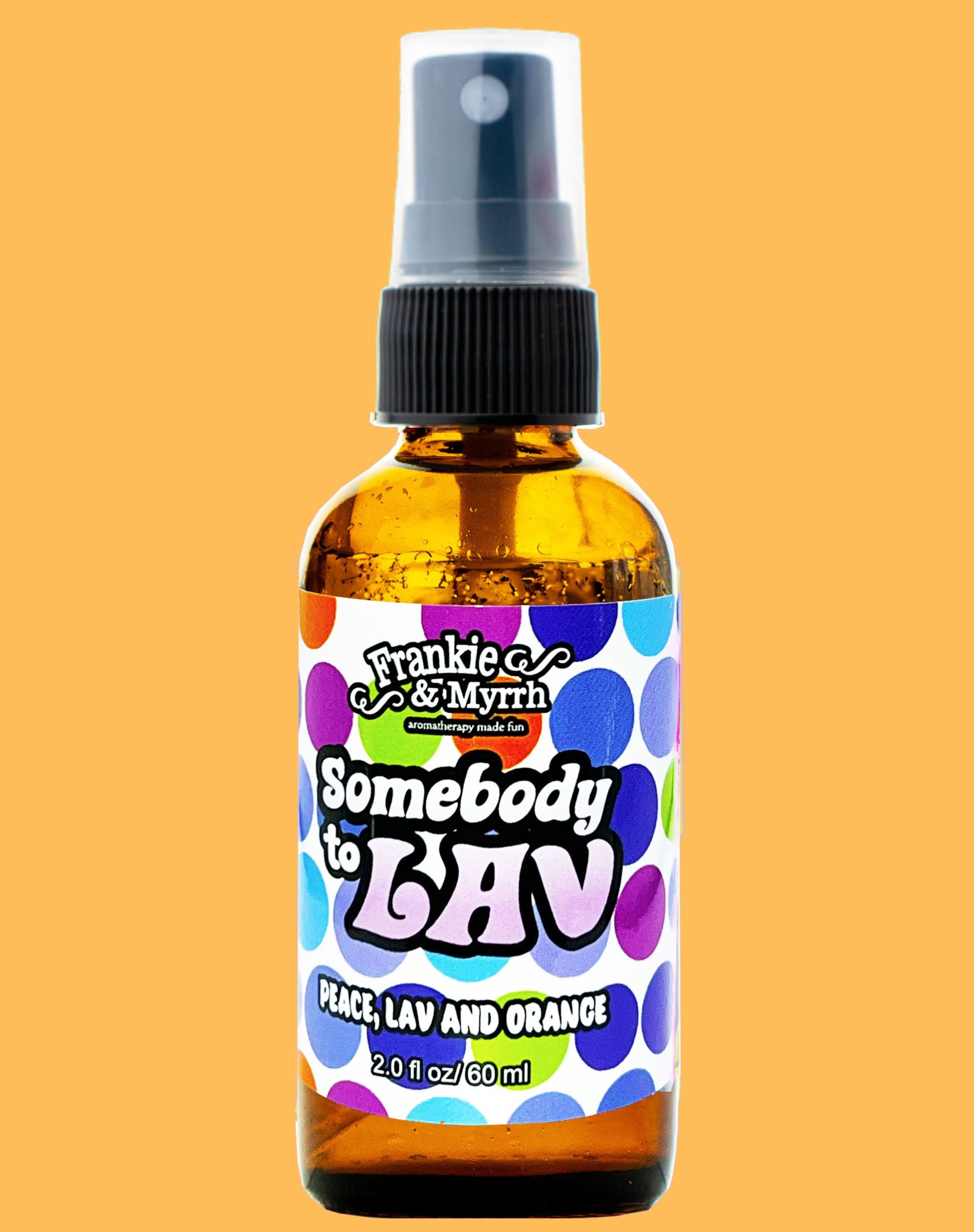 Somebody to Lav Aromatherapy Spray smells like Lavender and Orange used for Relaxation, Stress Releif, and Anxiety