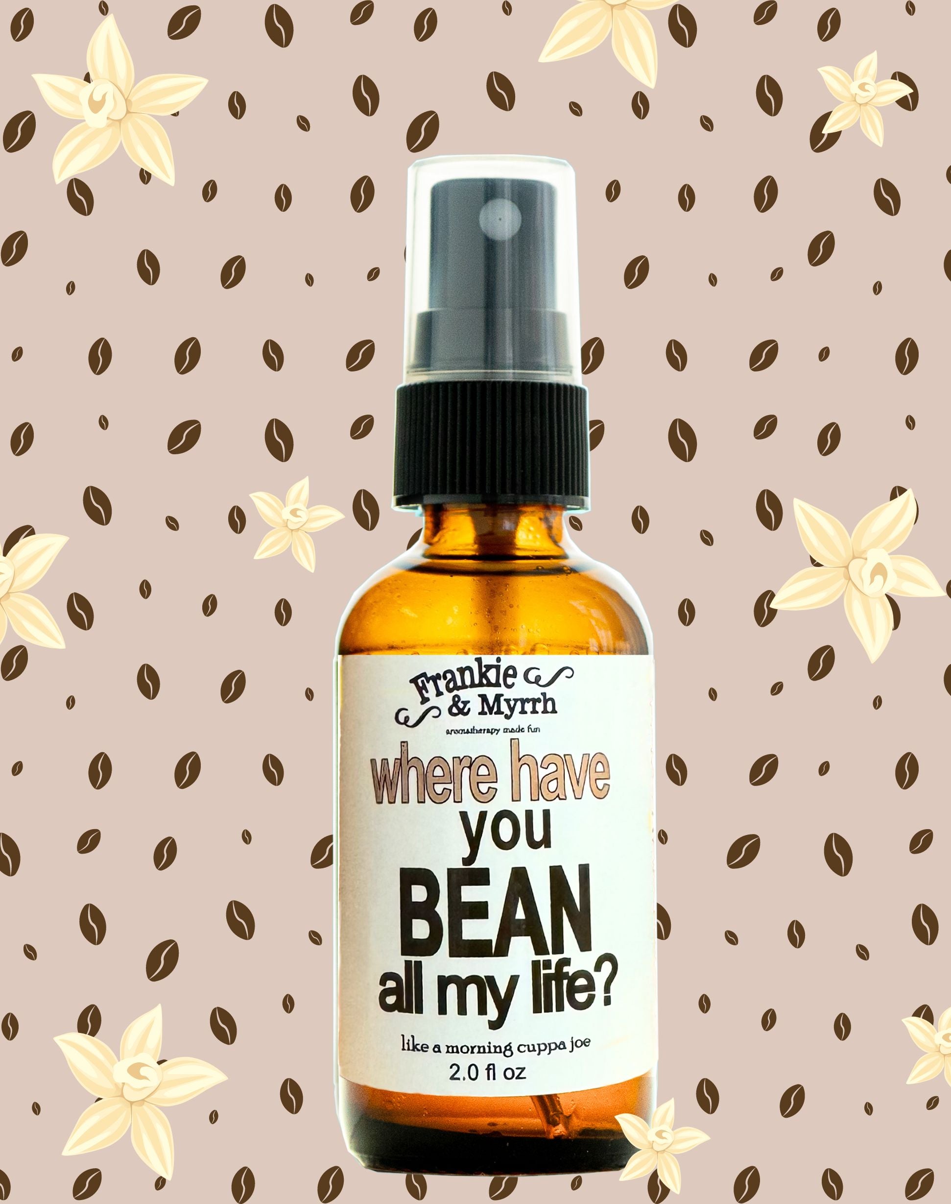 Where Have You Bean All My Life | Coffee Vanilla Spray