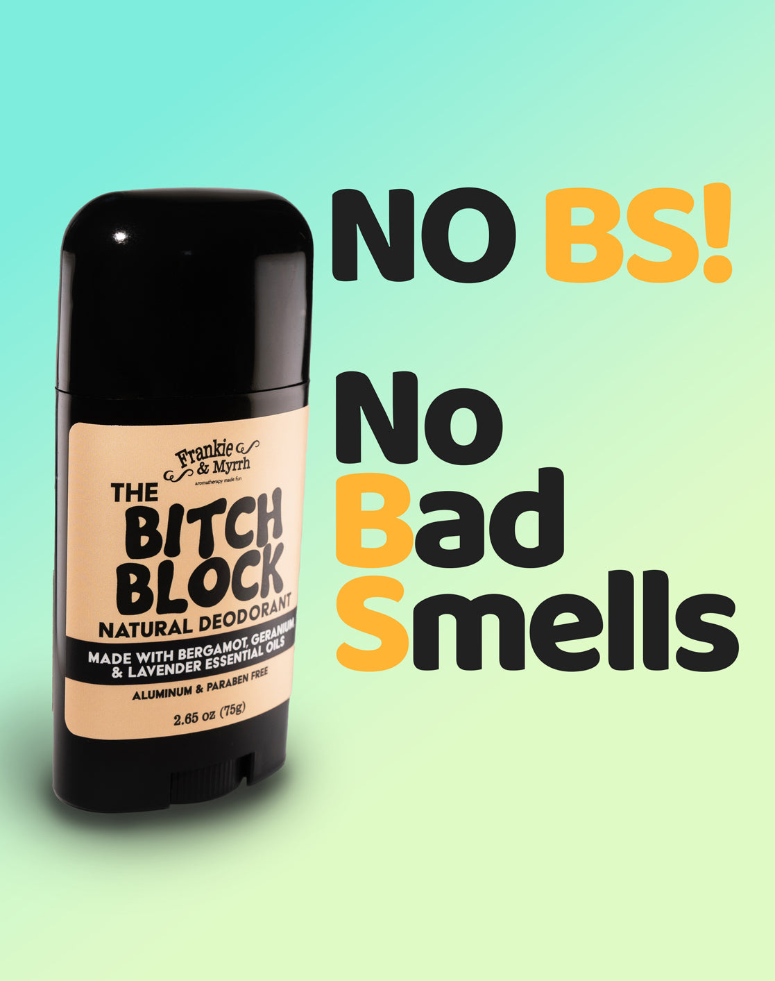 The B!#ch Block | Natural Deodorant | Geranium, Bergamot, Lavender